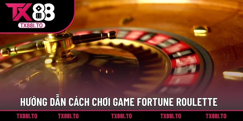 Hướng dẫn cách chơi game Fortune Roulette