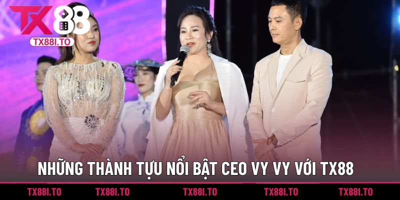 CEO Vy Vy | Người Dẫn Dắt TX88 Bứt Phá Top Đầu Năm 2025 3 Những thành tựu nổi bật CEO Vy Vy với TX88