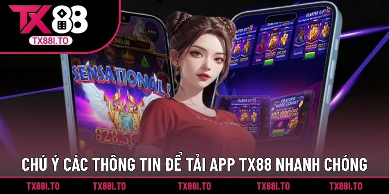 Tải App TX88 – Chơi Game Thỏa Sức, Cá Cược Dễ Dàng 4 Chú ý các thông tin để tải app TX88 nhanh chóng