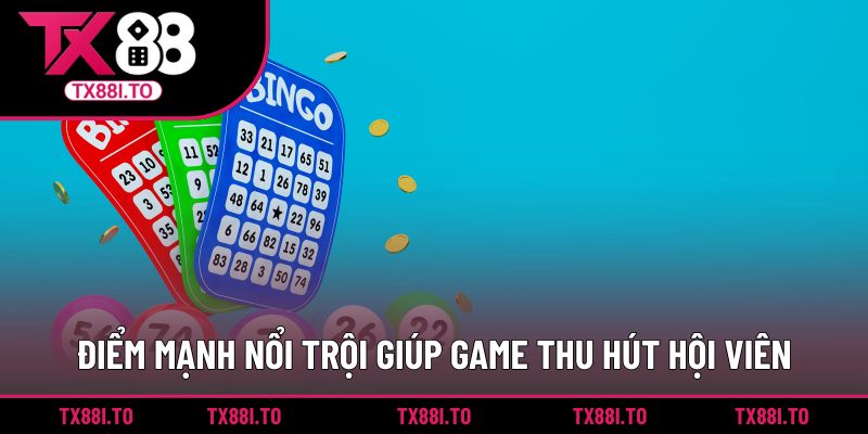 Super Bingo Của TX88 - Sảnh Giải Trí Cho Mọi Khách Hàng 4 Điểm mạnh nổi trội giúp game thu hút hội viên