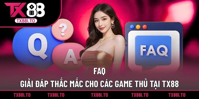 Hướng Dẫn Đăng Nhập TX88 Nhanh Chóng & Tiện Lợi 2025 5 FAQ - Giải đáp thắc mắc cho các game thủ tại TX88