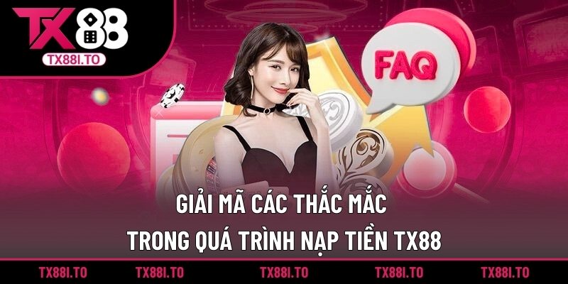 Nạp Tiền TX88 – Giải Pháp An Toàn Và Hiệu Quả Cho Bet Thủ 5 Giải mã các thắc mắc trong quá trình nạp tiền TX88