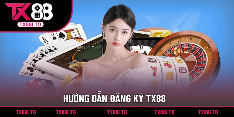 Đăng Ký TX88 || Thao Tác Nhanh Chóng, Khuyến Mãi Ngập Tràn 2 Hướng dẫn đăng ký TX88