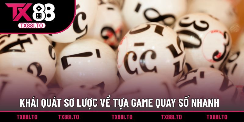 Khái quát sơ lược về tựa game quay số nhanh