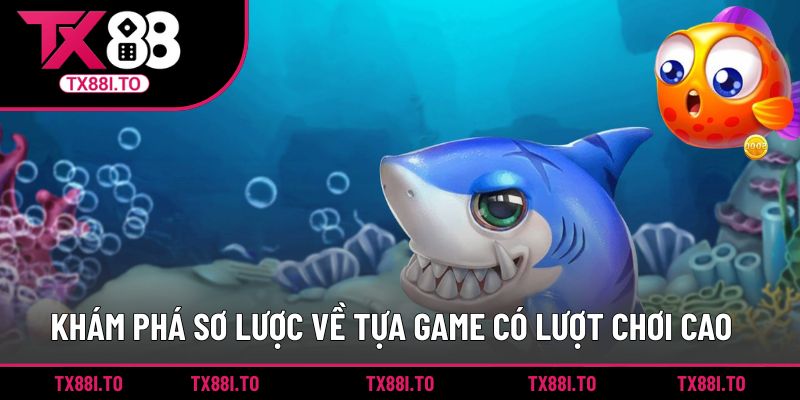 Khám phá sơ lược về tựa game có lượt chơi cao