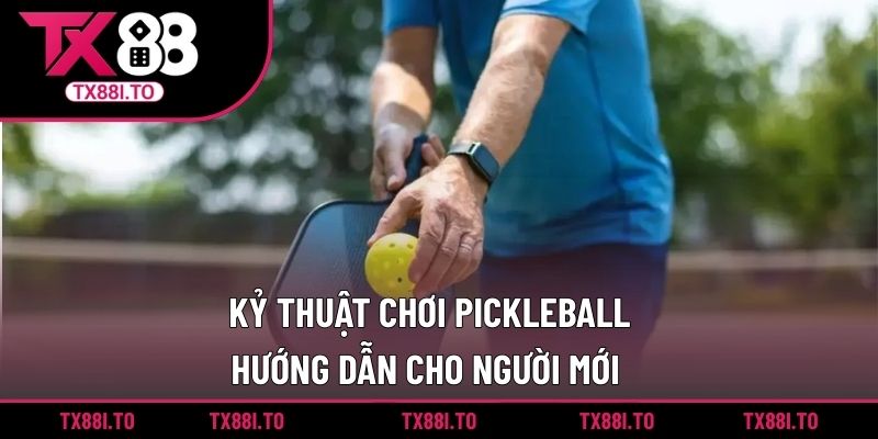 Kỷ Thuật Chơi Pickleball - Hướng Dẫn Cho Người Mới  2 kỷ thuật chơi Pickleball