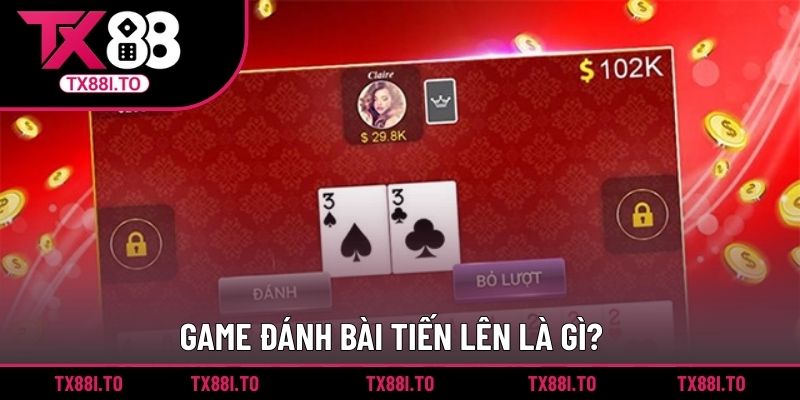 Cách Chơi Bài Tiến Lên Hiệu Quả Được Cược Thủ Quan Tâm 1 Game đánh bài Tiến Lên là gì?