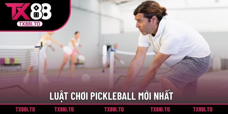 Luật chơi pickleball mới nhất
