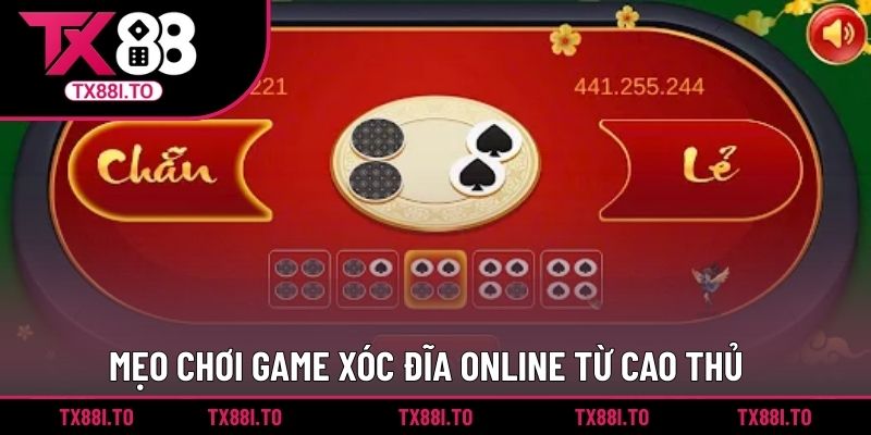 Game Xóc Đĩa Online - Tựa Game Cá Cược Đáng Chơi Nhất 4 Mẹo chơi game xóc đĩa online từ cao thủ