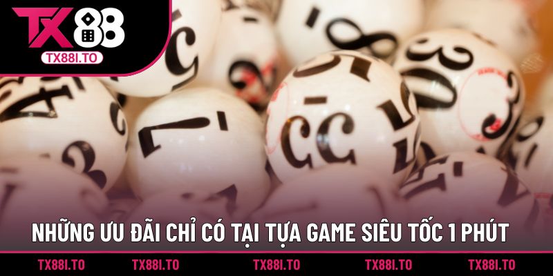 Siêu Tốc 1 Phút TX88 – Game Quay Số Với Tốc Độ Cực Đỉnh  5 Những ưu đãi chỉ có tại tựa game siêu tốc 1 phút