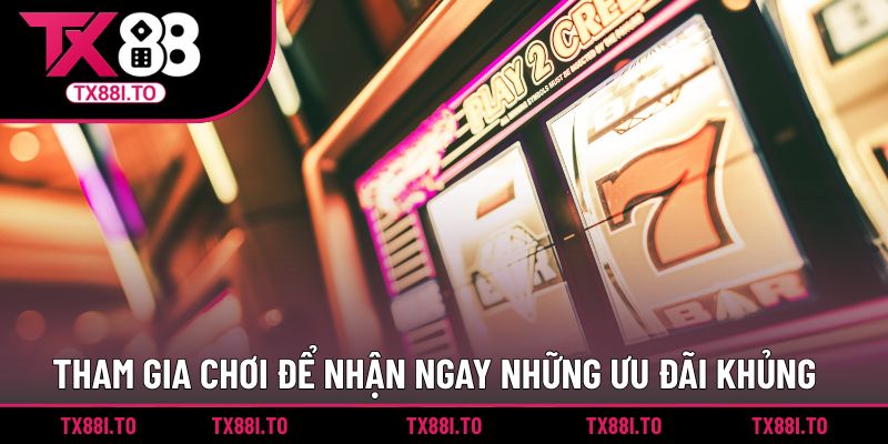 Quay Số 25S TX88 - Trải Nghiệm Sảnh Giải Trí Đỉnh Cao 5 Tham gia chơi để nhận ngay những ưu đãi khủng