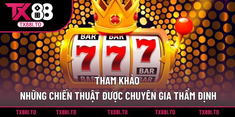 Tính Toán Nổ Hũ TX88 - Cách Gia Tăng Cơ Hội Thắng Lớn  3 Tham khảo những chiến thuật được chuyên gia thẩm định