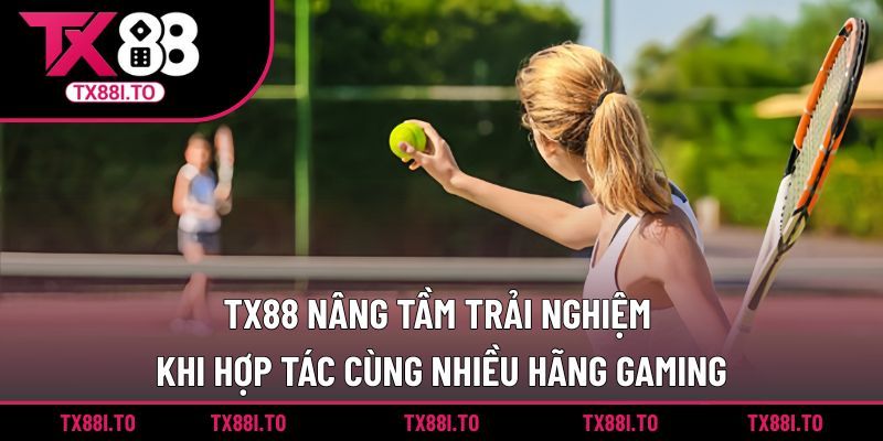 TX88 nâng tầm trải nghiệm khi hợp tác cùng nhiều hãng gaming