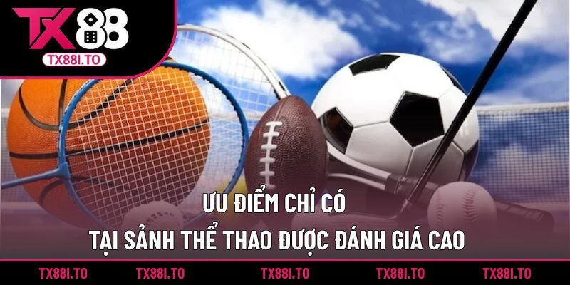 Ưu điểm chỉ có tại sảnh thể thao được đánh giá cao