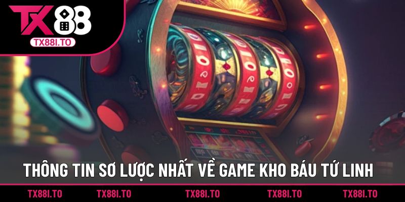 Kho Báu Tứ Linh TX88 - Trải Nghiệm Quay Hũ Thần Thoại 1 Thông tin sơ lược nhất về game kho báu tứ linh
