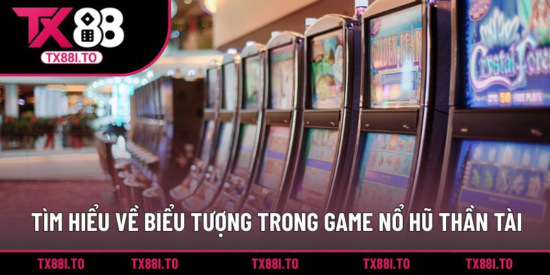 Tìm hiểu về biểu tượng trong game nổ hũ thần tài