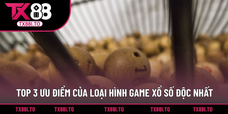 Siêu Tốc 1 Phút TX88 – Game Quay Số Với Tốc Độ Cực Đỉnh  2 Top 3 ưu điểm của loại hình game xổ số độc nhất