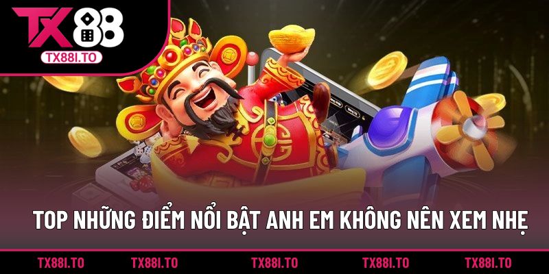 Top những điểm nổi bật anh em không nên xem nhẹ