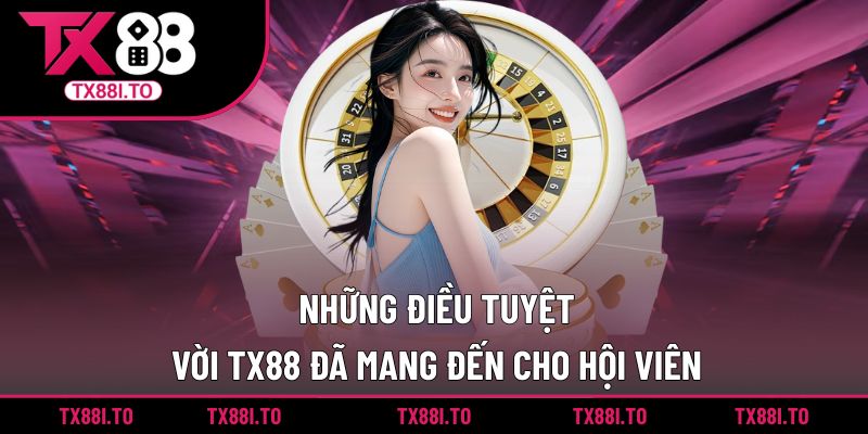 Những nét đặc trưng TX88 bạn khó tìm thấy